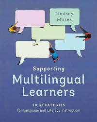 Supporting Multilingual Learners: 50 Strategies for Language and Literacy Instruction