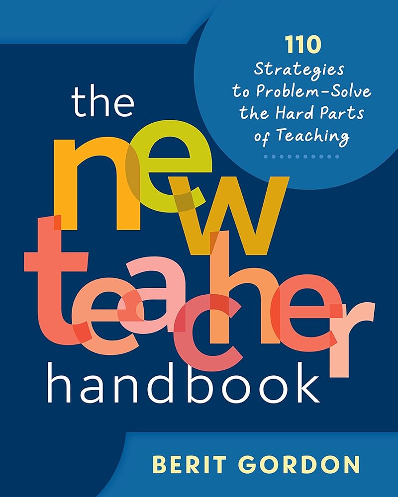 The New Teacher Handbook: 110 Strategies to Problem-Solve the Hard Parts of Teaching cover image