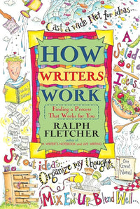 How Writers Work: Finding a Process That Works for You