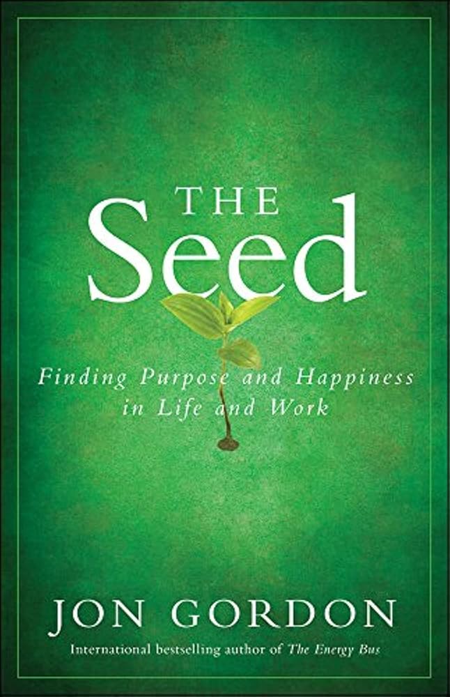 The Seed: Finding Purpose and Happiness in Life and Work cover image