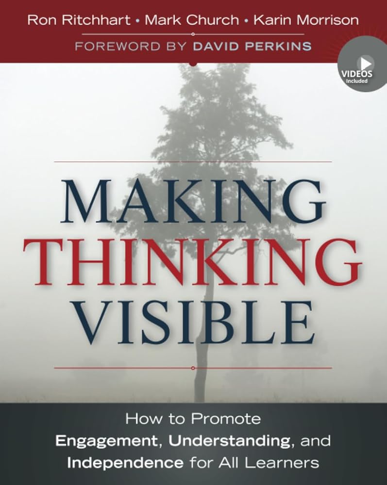 Making Thinking Visible: How to Promote Engagement, Understanding, and Independence for All Learners cover image