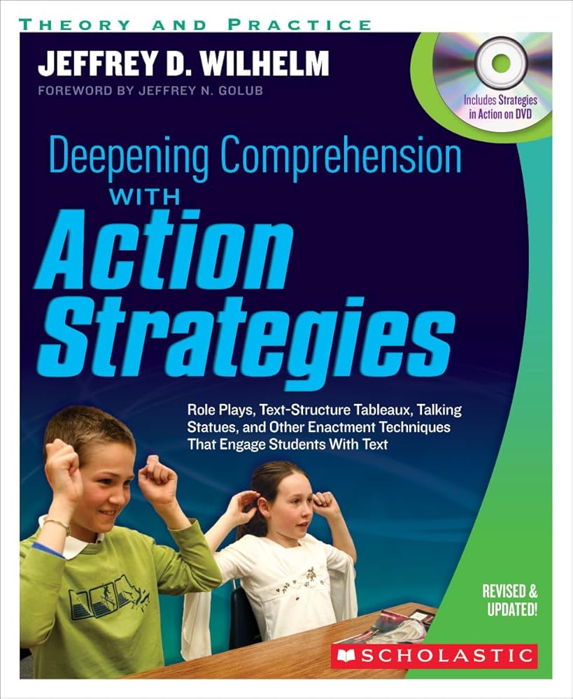 Deepening Comprehension With Action Strategies: Role Plays, Text-Structure Tableaux, Talking Statues, and Other Enactment Techniques That Engage Students with Text cover image
