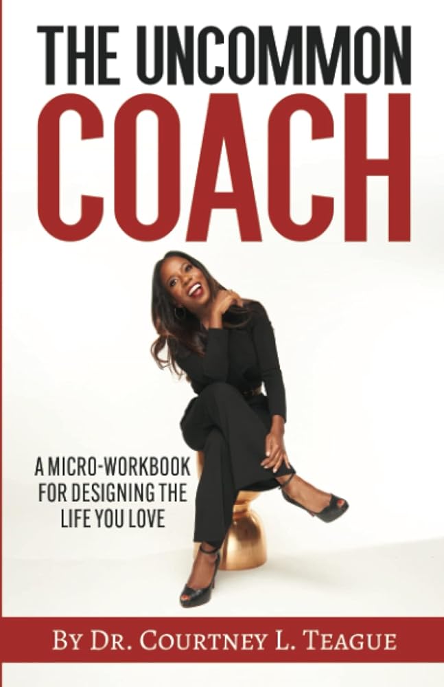 The Uncommon Coach: A micro-workbook for designing the life you love cover image