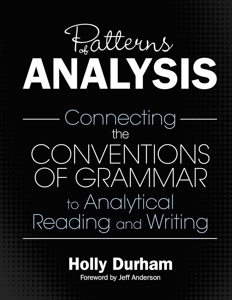 Patterns of Analysis: Connecting the Conventions of Grammar to Analytical Reading and Writing cover image