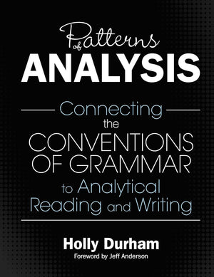 Patterns of Analysis: Connecting the Conventions of Grammar to Analytical Reading and Writing