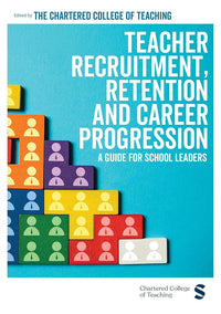 Teacher Recruitment, Retention and Career Progression: A guide for school leaders