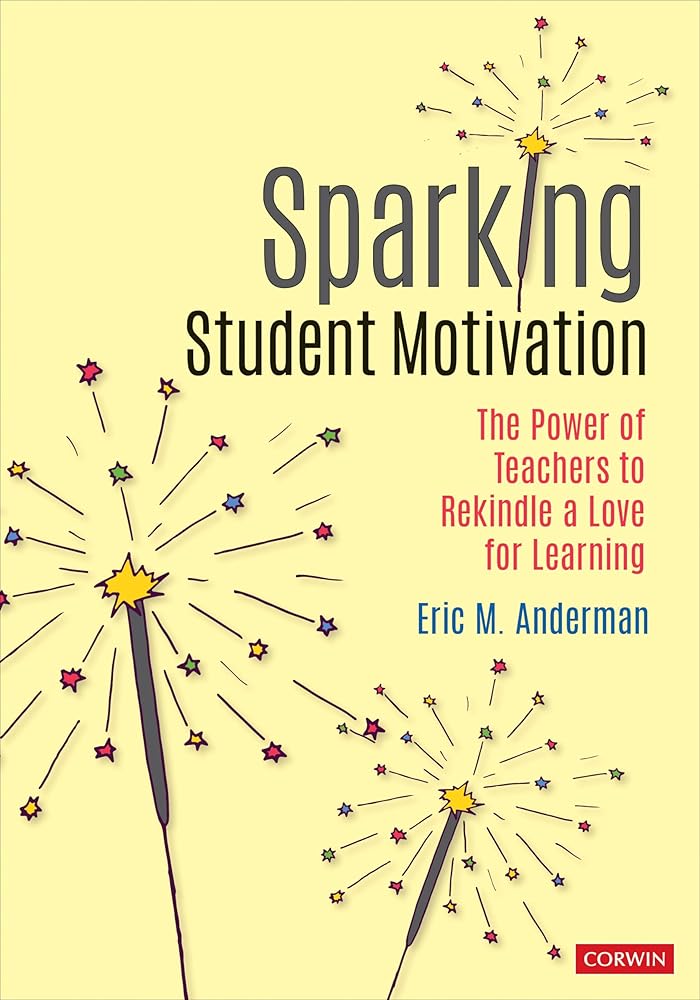 Sparking Student Motivation: The Power of Teachers to Rekindle a Love for Learning (Corwin Teaching Essentials) cover image