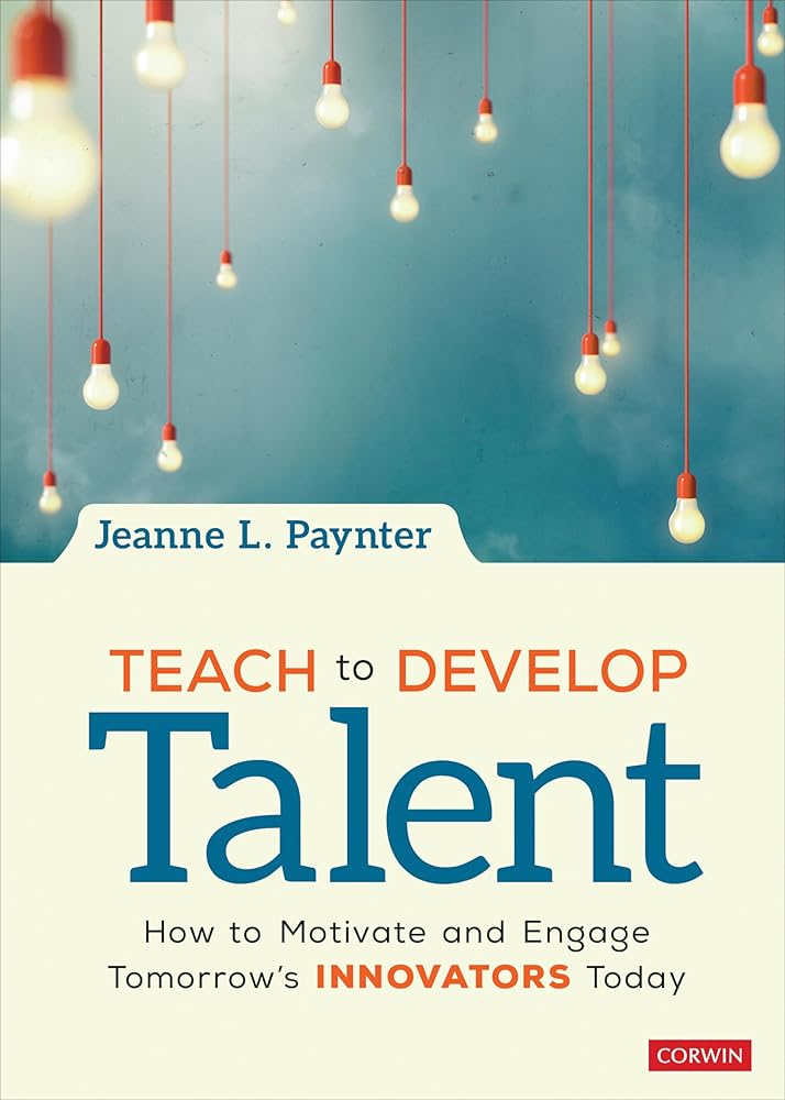 Teach to Develop Talent: How to Motivate and Engage Tomorrow's Innovators Today cover image
