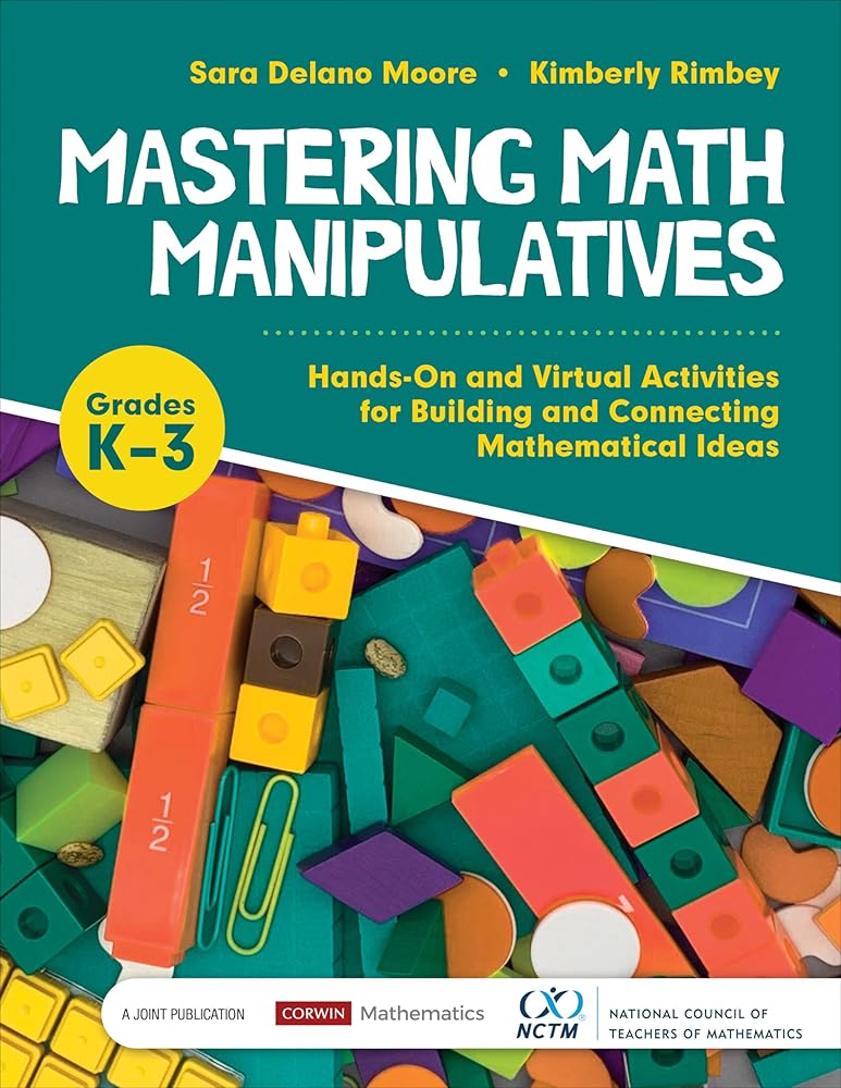 Mastering Math Manipulatives, Grades K-3: Hands-On and Virtual Activities for Building and Connecting Mathematical Ideas (Corwin Mathematics Series) cover image
