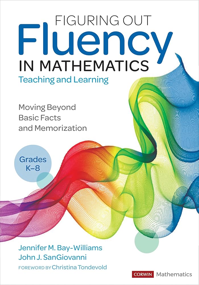 Figuring Out Fluency in Mathematics Teaching and Learning, Grades K-8: Moving Beyond Basic Facts and Memorization (Corwin Mathematics Series) cover image
