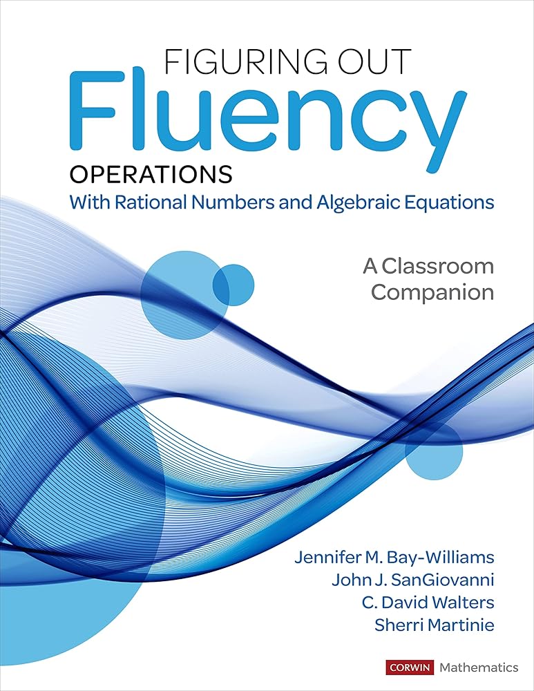 Figuring Out Fluency – Operations With Rational Numbers and Algebraic Equations: A Classroom Companion (Corwin Mathematics Series) cover image