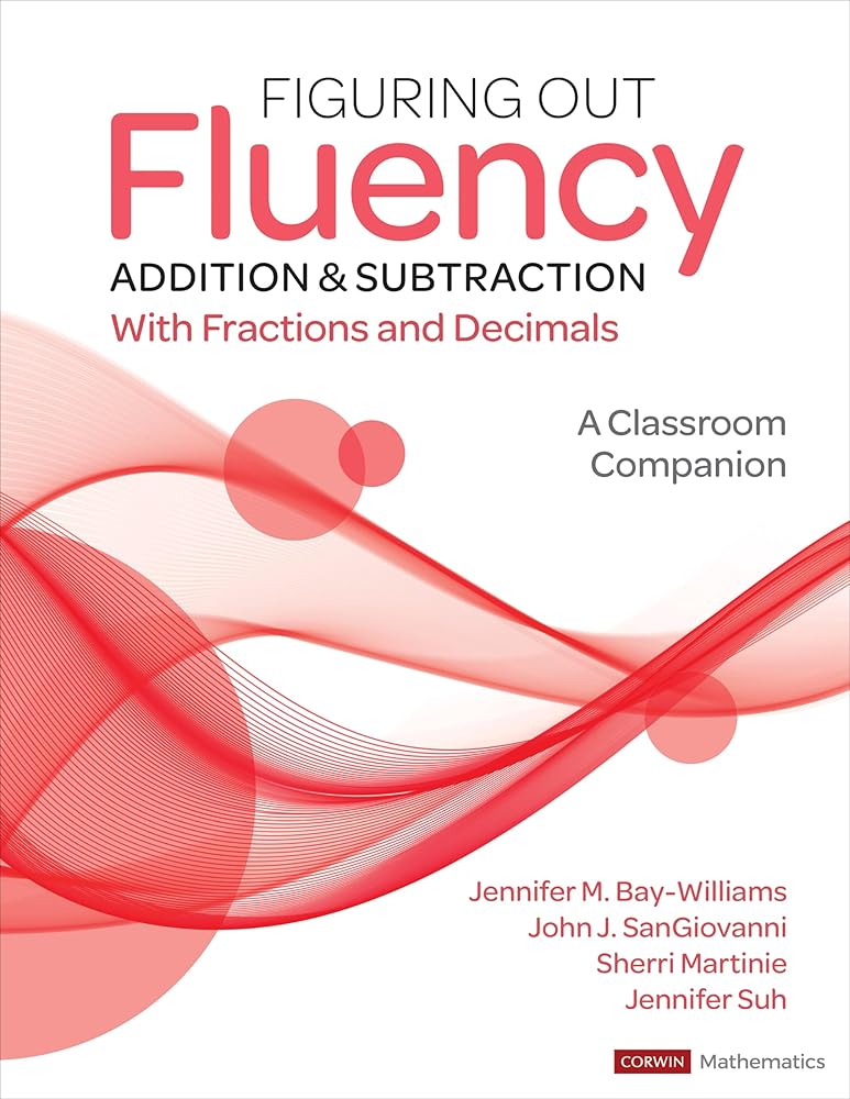 Figuring Out Fluency - Addition and Subtraction With Fractions and Decimals: A Classroom Companion (Corwin Mathematics Series) cover image