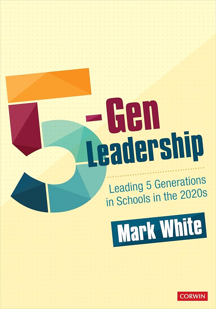 5-Gen Leadership: Leading 5 Generations in Schools in the 2020s cover image