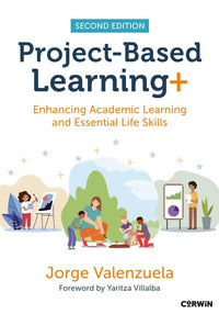 Project-Based Learning+: Enhancing Academic Learning and Essential Life Skills