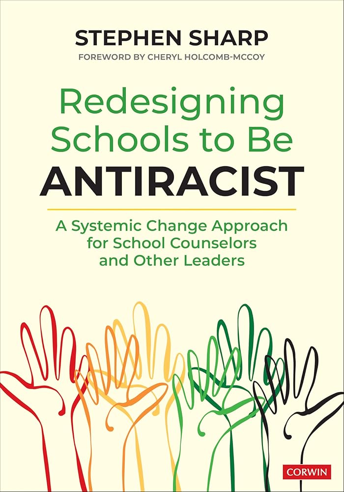 Redesigning Schools to Be Antiracist: A Systemic Change Approach for School Counselors and Other Leaders cover image