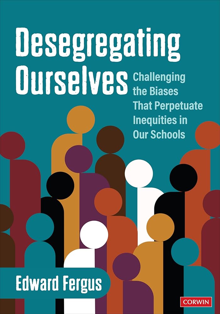 Desegregating Ourselves: Challenging the Biases That Perpetuate Inequities in Our Schools cover image