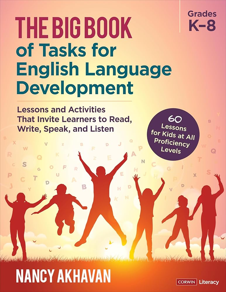 The Big Book of Tasks for English Language Development, Grades K-8: Lessons and Activities That Invite Learners to Read, Write, Speak, and Listen (Corwin Literacy) cover image