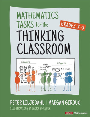 Mathematics Tasks for the Thinking Classroom, Grades K-5 (Corwin Mathematics Series)