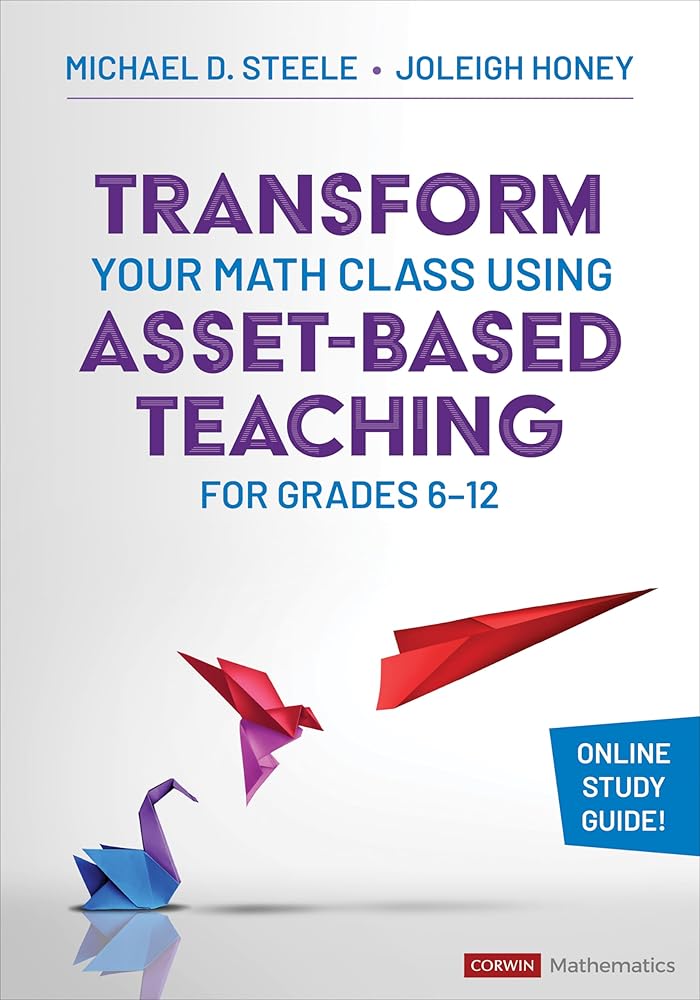 Transform Your Math Class Using Asset-Based Teaching for Grades 6-12 (Corwin Mathematics Series) cover image