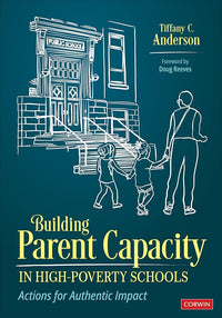 Building Parent Capacity in High-Poverty Schools: Actions for Authentic Impact