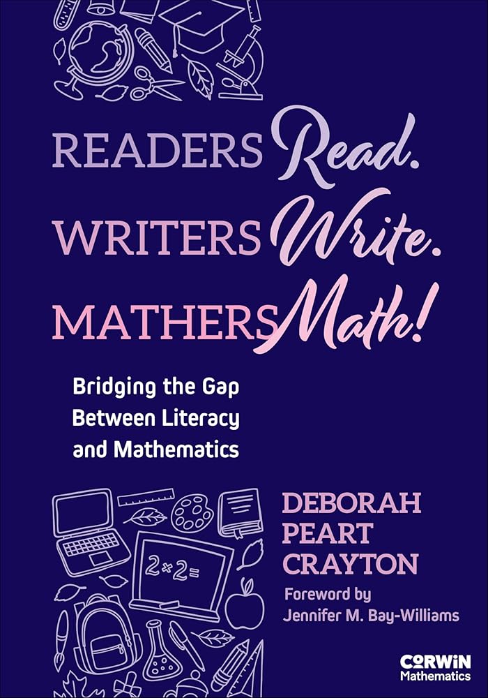 Readers Read. Writers Write. Mathers Math!: Bridging the Gap Between Literacy and Mathematics (Corwin Mathematics Series) cover image