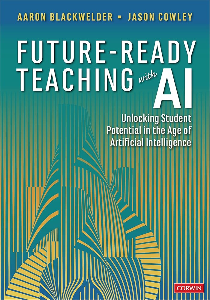 Future-Ready Teaching With AI: Unlocking Student Potential in the Age of Artificial Intelligence (Corwin Teaching Essentials) cover image