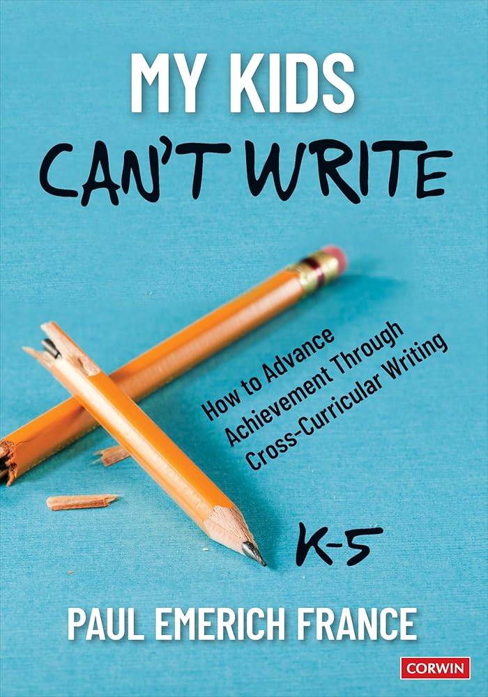My Kids Can′t Write, K-5: How to Advance Achievement Through Cross-Curricular Writing cover image