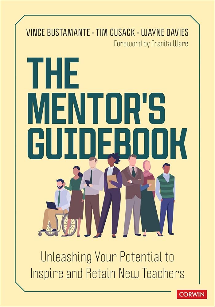The Mentor's Guidebook: Unleashing Your Potential to Inspire and Retain New Teachers (Corwin Teaching Essentials) cover image