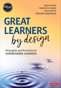 Great Learners by Design: Principles and Practices to Supercharge Learners