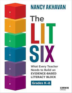 The Lit Six: What Every Teacher Needs to Build an Evidence-Based Literacy Block (Corwin Literacy)