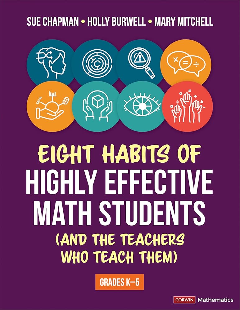Eight Habits of Highly Effective Math Students (and the Teachers Who Teach Them): Grades K-5 (Corwin Mathematics Series) cover image