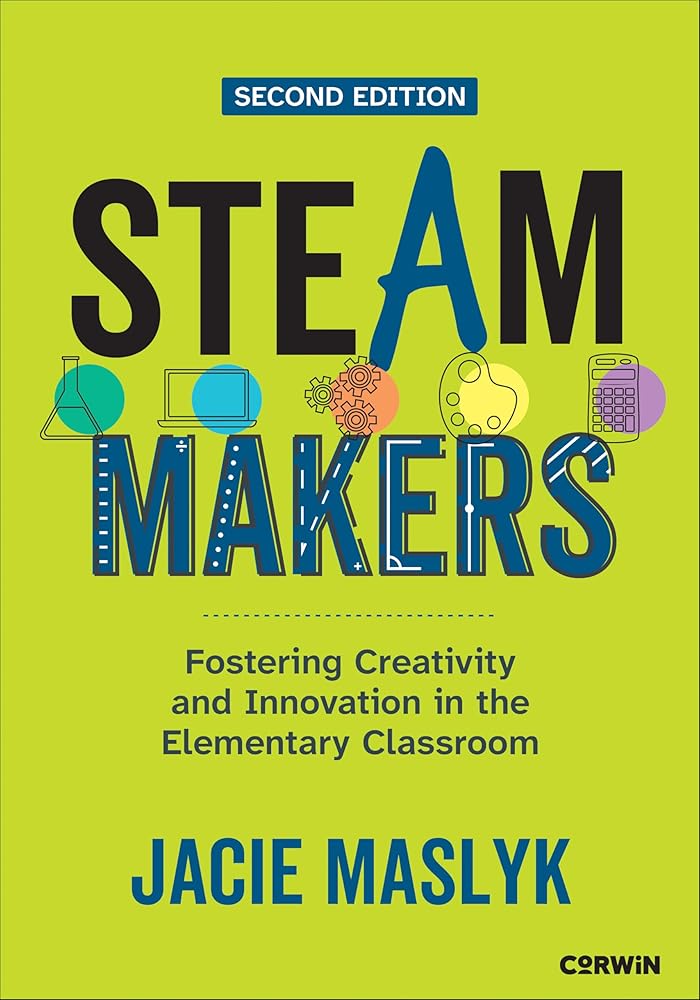 STEAM Makers: Fostering Creativity and Innovation in the Elementary Classroom cover image