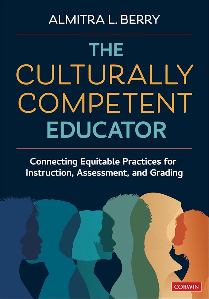 The Culturally Competent Educator: Connecting Equitable Practices for Instruction, Assessment, and Grading cover image