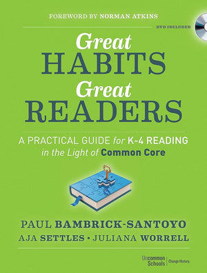 Great Habits, Great Readers: A Practical Guide for K - 4 Reading in the Light of Common Core