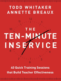 John Wiley Ten-Minute Inservice: 40 Quick Training Sessions That Build Teacher Effectiveness