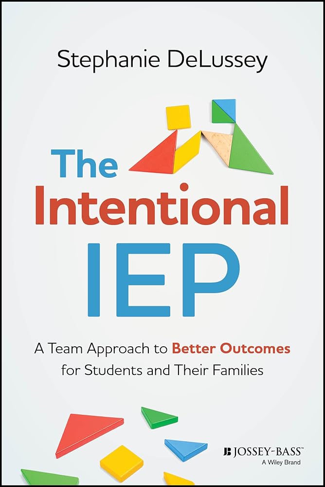 The Intentional IEP: A Team Approach to Better Outcomes for Students and Their Families cover image