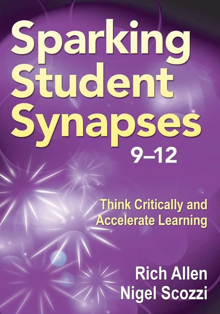 Sparking Student Synapses, Grades 9–12: Think Critically and Accelerate Learning cover image