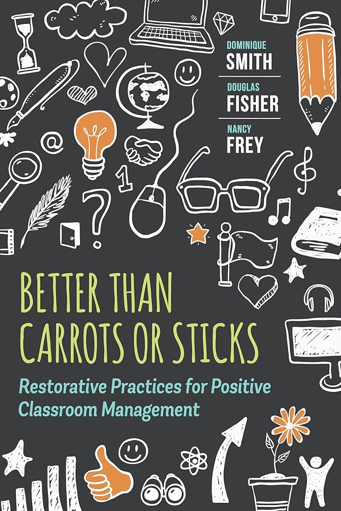Better Than Carrots or Sticks: Restorative Practices for Positive Classroom Management cover image