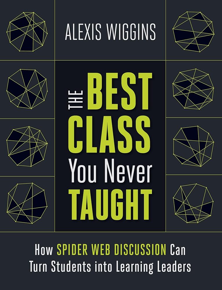 The Best Class You Never Taught: How Spider Web Discussion Can Turn Students into Learning Leaders cover image