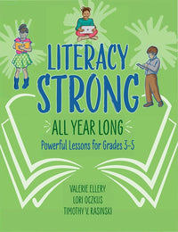 Literacy Strong All Year Long: Powerful Lessons for Grades 3-5