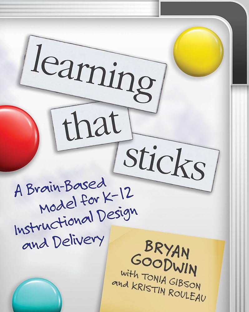 Learning That Sticks: A Brain-Based Model for K-12 Instructional Design and Delivery cover image