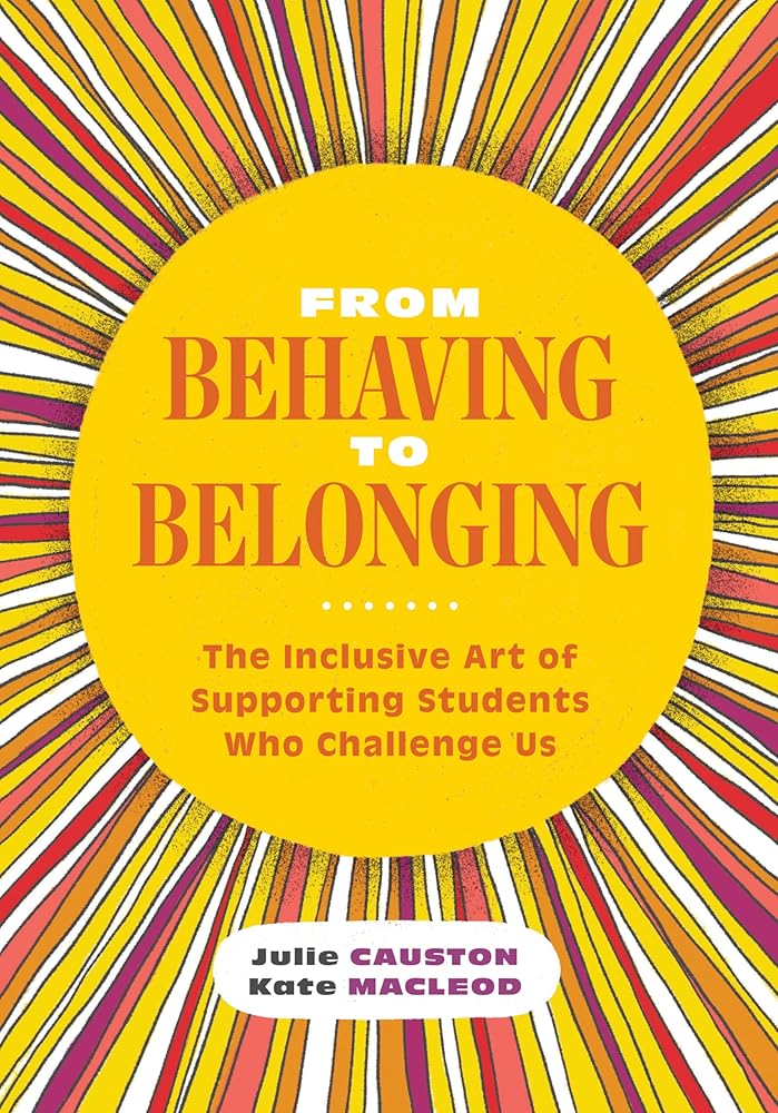 From Behaving to Belonging: The Inclusive Art of Supporting Students Who Challenge Us cover image