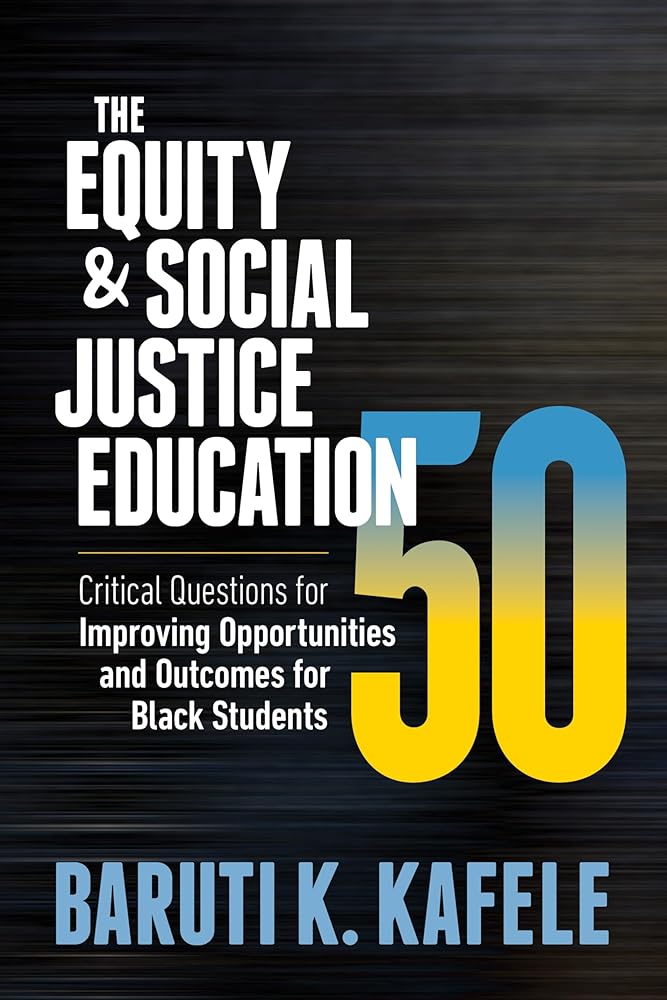 The Equity & Social Justice Education 50: Critical Questions for Improving Opportunities and Outcomes for Black Students cover image