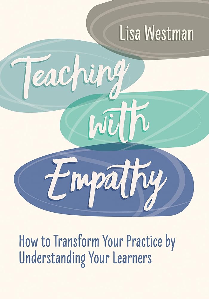 Teaching with Empathy: How to Transform Your Practice by Understanding Your Learners cover image