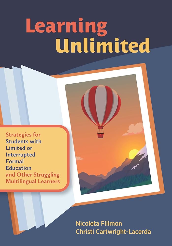 Learning Unlimited: Strategies for Students with Limited or Interrupted Formal Education and Other Struggling Multilingual Learners cover image