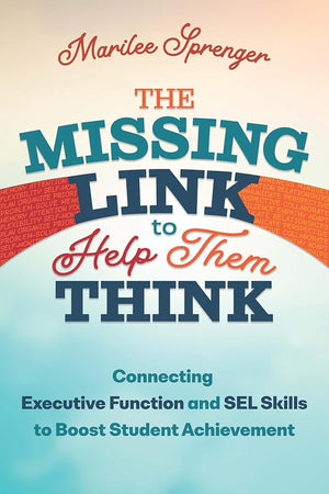 The Missing Link to Help Them Think: Connecting Executive Function and SEL Skills to Boost Student Achievement