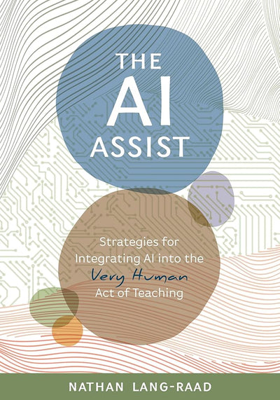 The AI Assist: Strategies for Integrating AI into the Very Human Act of Teaching
