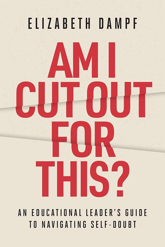 Am I Cut Out for This?: An Educational Leader's Guide to Navigating Self-Doubt cover image
