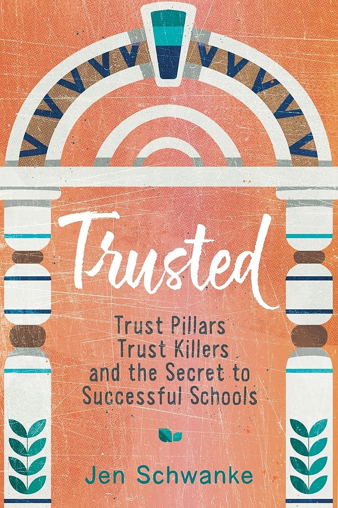 Trusted: Trust Pillars, Trust Killers, and the Secret to Successful Schools cover image