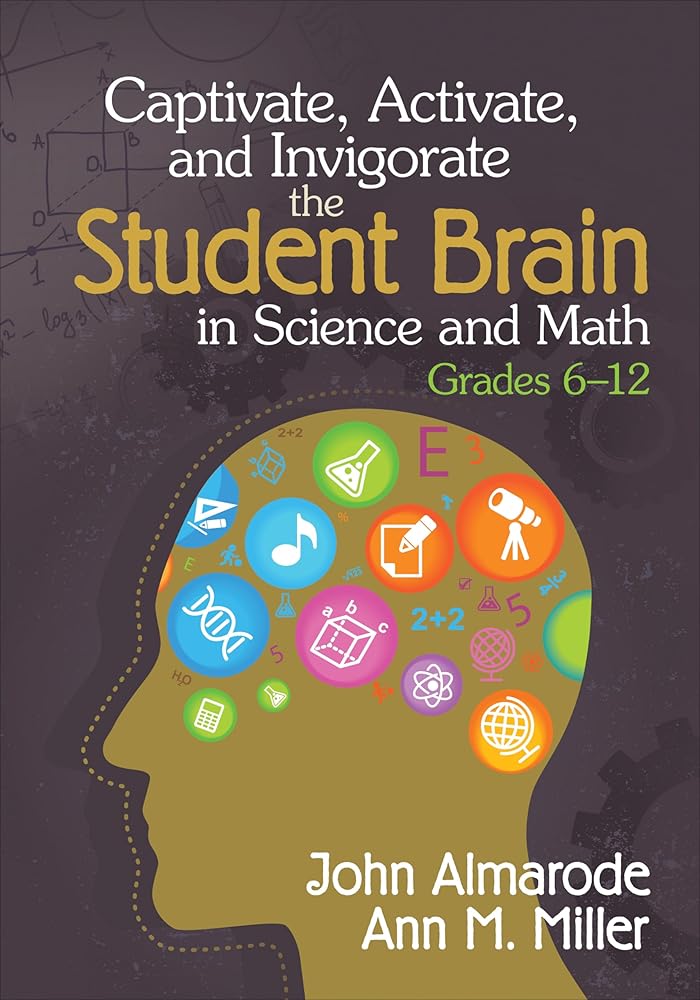 Captivate, Activate, and Invigorate the Student Brain in Science and Math, Grades 6-12 cover image